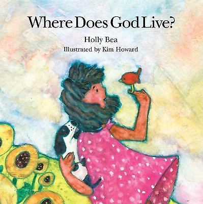 Where Does God Live? , Holly Bea