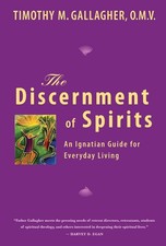 Discernment of Spirits: An Ignatian Guide for Everyday Living by Timothy M. Gall