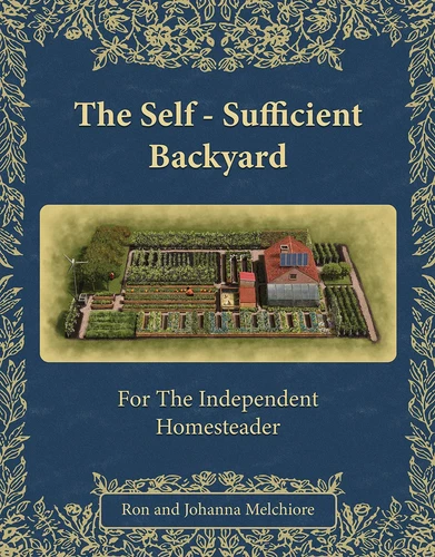 The Self-Sufficient Backyard by Ron & Johanna Melchiore Paperback Book - product listing photo