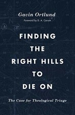 Finding the Right Hills to Die On: The Case for, Ortlund, Carson..