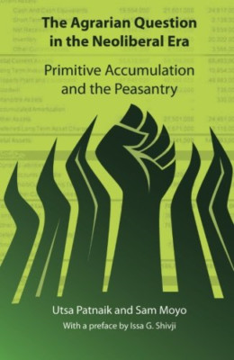 The Agrarian Question in the Neoliberal Era: Primitive  - Paperback / softback N