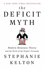The Deficit Myth: Modern Monetary Theory and the Birth of the People's Economy 