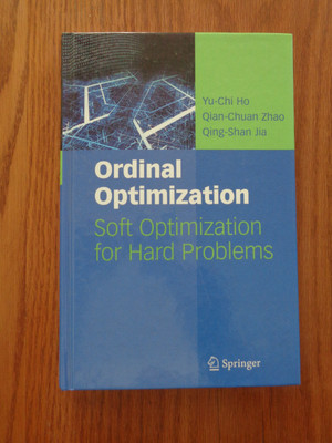 Ordinal Optimization: Soft Optimization for Hard Problems by Ho, Zhao, Jia HC