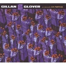 GILLAN/GLOVER - ACCIDENTALLY ON PURPOSE  CD NEU