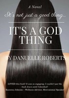 Danuelle Roberts | It's Not Just A Good Thing It's A God Thing | Taschenbuch