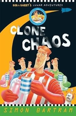 Clone Chaos (Bob and Barrys Lunar Adventures) (Bartram, Simon Serie), Simon Bar