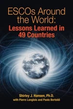 ESCOS AROUND THE WORLD: LESSONS LEARNED IN 49 COUNTRIES By Shirley J. VG