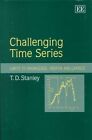 Challenging Time Series: Limits to Knowledge, Inertia and Caprice by T. D. Stanley (Hardback, 1999)