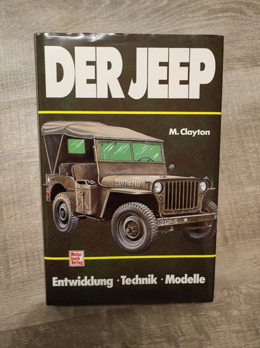 Der Jeep - Entwicklung, Technik, Modelle. Clayton, Michael: - Bild 1 von 2