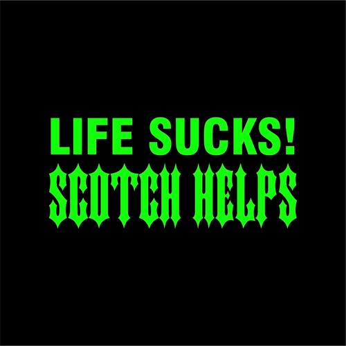 Life Sucks Scotch Helps - Car Van Vinyl Sticker Decal - Choice of Colors - Picture 10 of 15