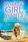 What a Girl Wants by Lindsey Kelk (Paperback, 2015)