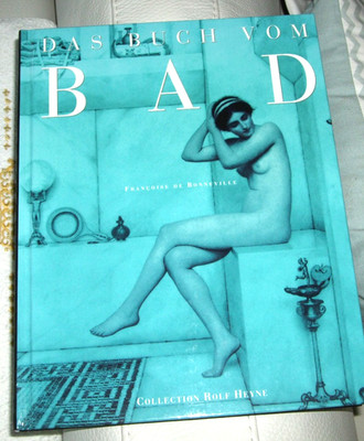 Das Buch vom Bad - Francoise de Bonneville - Coll. Rolf Heyne - 25x32 cm - 200S.