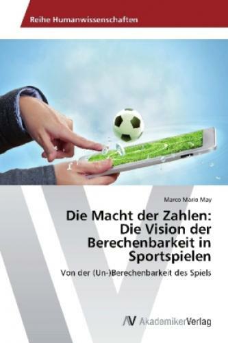 Die Macht Der Zahlen: Die Vision Der Berechenbarkeit In Sportspielen