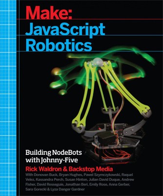JavaScript Robotics: Building Nodebots with Johnny-Five, Raspberry Pi,