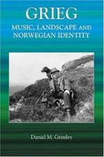 Grieg : Music, Landscape and Norwegian Identity, Hardcover by Grimley, Daniel...