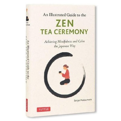 An Illustrated Guide to the Zen Tea Ceremony Soryo Matsumura