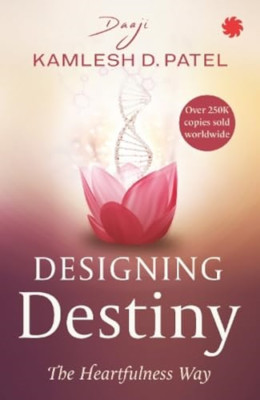 Designing Destiny: The Heartfulness Way - Paperback NEW Patel, Kamlesh  14/09/20