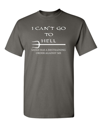 Camiseta unisex I Can't Go to Hell Satan Has A Restraining Order Against Me 010 - Imagen 20 de 81