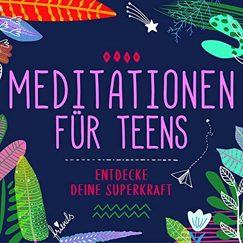 Thumbnail - Susanne Keller Meditationen Für Teens – Entdecke Deine Superkraft