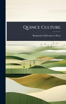 Quince Culture by Benjamin Gildersleeve Pratt Hardcover Book