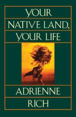 Your Native Land, Your Life - Paperback By Rich, Adrienne - GOOD