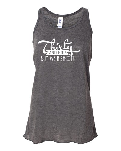 Thirty & Hot Buy Me a Shot Bella Canvas Ladies' Flowy Racerback Ladies Tank 1514 - Picture 2 of 2