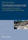 Zivilisationswende: Technischer Fortschritt Und Wohlstand Unter Stress by Peter Bendixen (Paperback / softback, 2012)