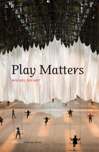 Play Matters (playful Thinking Series)