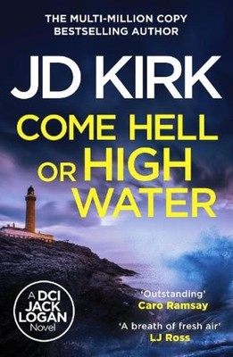Come Hell or High Water Jd Kirk Free UK P&P Top-quality Fast UK Dispatch