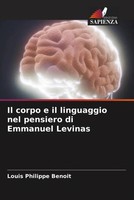 Louis Philippe Benoit | Il Corpo E Il Linguaggio Nel Pensiero Di Emmanuel...