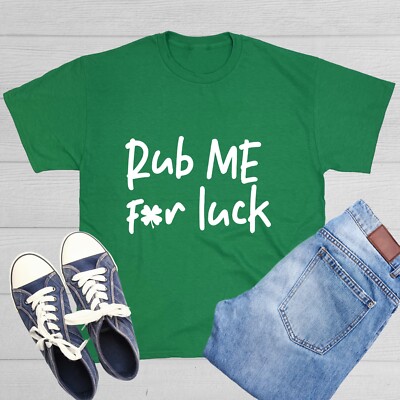 Rub Me For Luck Sarcastic Humor Graphic Novelty Funny T Shirt