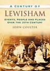 A Century of Lewisham by John Coulter (Paperback, 2007)
