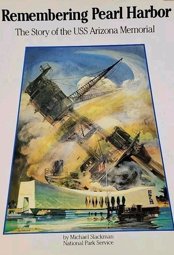 Remembering Pearl Harbor The Story of USS Arizona Memorial by Michael Slackman - Imagen 2 de 3