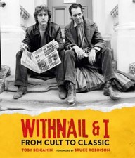 Withnail and I: From Cult to Classic by Toby Benjamin: New