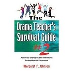 The Drama Teacher's Survival Guide 2 : A Complete Toolkit for Theatre Arts by Margaret F. Johnson (2011, Paperback)
