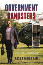 Government Gangsters: The Deep State, the Truth, and the Battle for Our Democrac