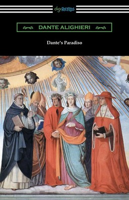 Dante Alighieri | Dante's Paradiso (The Divine Comedy, Volume III, Paradise)...
