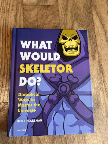 What Would Skeletor Do?: Diabolical Ways to Master the Universe HARDCOVER