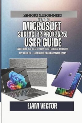 Microsoft Surface Pro 12 (2025) User Guide: Everything You Need to Know to Get S