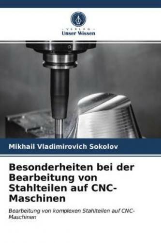 Besonderheiten Bei Der Bearbeitung Von Stahlteilen Auf Cnc-maschinen