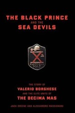 The Black Prince And The Sea Devils: The Story Of Valerio Borghese And Th - GOOD
