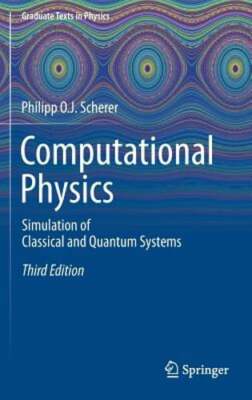 Computational Physics: Simulation of Classical and Quantum Systems by Scherer