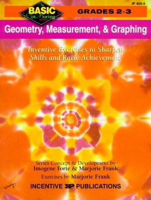 GEOMETRY, MEASUREMENT, & GRAPHING: GRADES 2-3 (BASIC, NOT By Imogene Forte