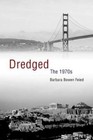 Dredged The 1970s 9780595305148 by Barbara Bowen Feied Book
