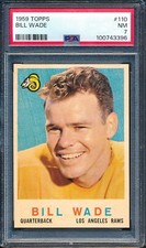 1959 Topps Football #110: BILL WADE Los Angeles Rams  Looks NMMT  New ~ PSA 7 