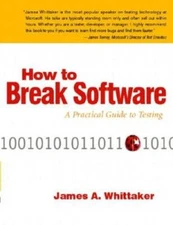 How to Break Software: A Practical Guide to Testing W/CD - Paperback - GOOD