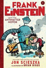 Frank Einstein and the Antimatter Motor Frank Einstein Series #1