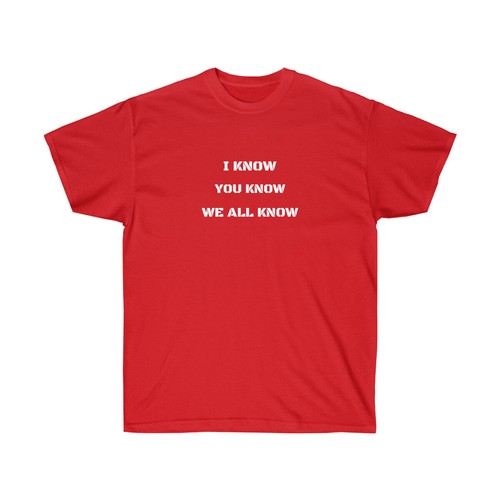 I Know You Know We All Know - Unisex Ultra Cotton Tee - Picture 6 of 7