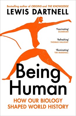 Being Human | How our biology shaped world history | Lewis Dartnell | Buch