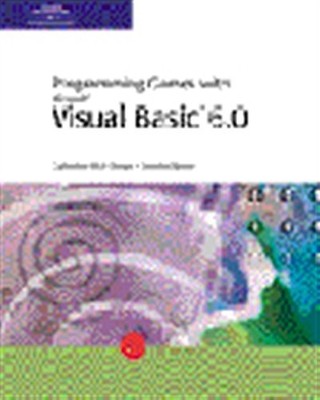 MICROSOFT VISUAL BASIC 6.0: GAMES PROGRAMMING By Catherine Dwyer & Jeanine Meyer